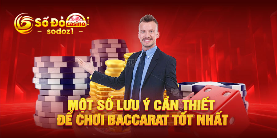 Một số lưu ý cần thiết để chơi baccarat tốt nhất